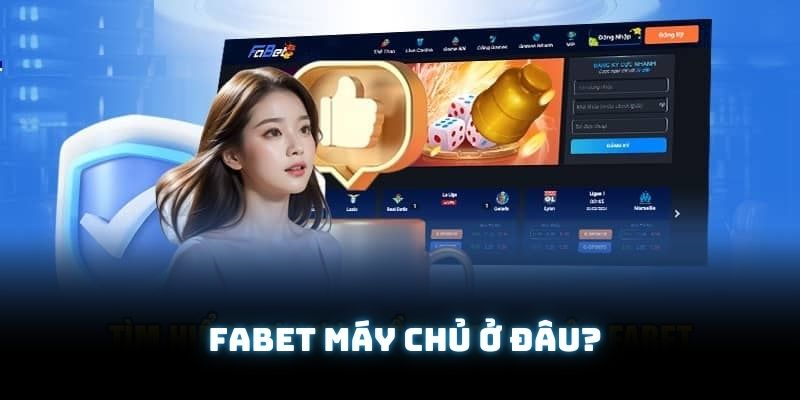 Fabet máy chủ ở đâu